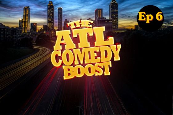 ATL Comedy BOOST EP6