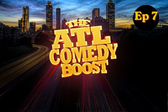 ATL Comedy BOOST EP7